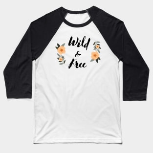 wild and free Baseball T-Shirt